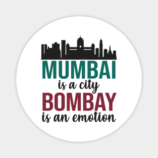 Mumbai is a city, Bombay is an Emotion Maharashtra India Magnet